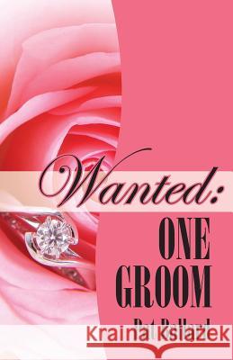 Wanted: One Groom Ballard, Pat 9780971324701 Pearlsong Press, - książka