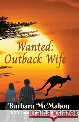 Wanted: Outback Wife Barbara McMahon 9781944392796 Barbara McMahon - książka