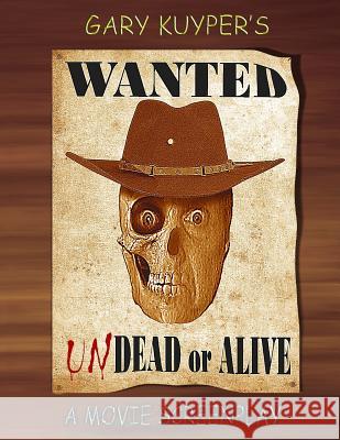Wanted: Undead or Alive Gary Kuyper 9781539738862 Createspace Independent Publishing Platform - książka