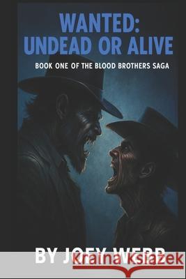 Wanted: Undead or Alive Joey Webb 9781985593176 Createspace Independent Publishing Platform - książka