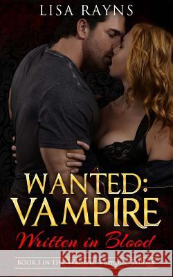 Wanted: Vampire - Written in Blood: Book 3 in the Wanted: Vampire Trilogy Lisa Rayns 9781502744135 Createspace - książka