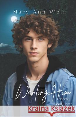 Wanting Him: Thoreau Book Three Mary Ann Weir 9798851764370 Independently Published - książka