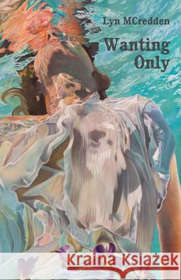 Wanting Only Lyn McCredden 9781760415181 Ginninderra Press - książka