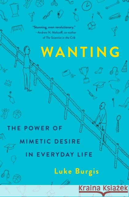 Wanting: The Power of Mimetic Desire in Everyday Life Luke Burgis 9781250262486 St. Martin's Press - książka