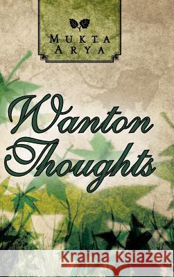 Wanton Thoughts Mukta Arya 9781482898361 Authorsolutions (Partridge Singapore) - książka