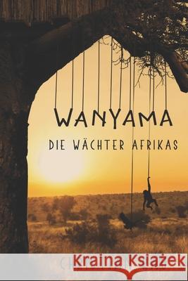 Wanyama: Die Wächter Afrikas Rau, Christian 9781522086284 Independently Published - książka