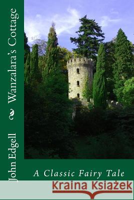 Wanzalara's Cottage: A Classic Fairy Tale John Edgell 9781503320239 Createspace - książka