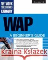 WAP: A Beginner's Guide Bulbrook, Dale 9780072129564 McGraw-Hill Companies