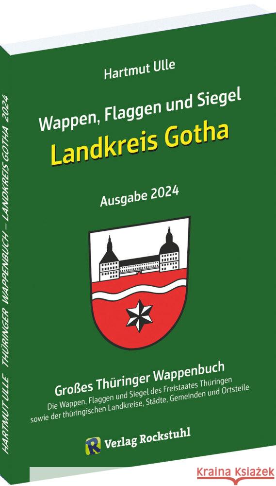 Wappen, Flaggen und Siegel LANDKREIS GOTHA - Ein Lexikon - Ausgabe 2024 Ulle, Hartmut 9783959667340 Rockstuhl - książka