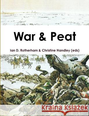 War & Peat Ian D. Rotherham Christine Handley 9781904098553 Wildtrack Publishing - książka