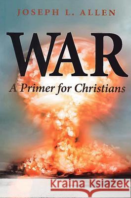 War: A Primer for Christians Allen, Joseph L. 9781623492434 Texas A&M University Press - książka