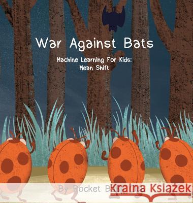 War Against Bats: Machine Learning For Kids: Mean Shift Rocket Baby Club 9781646065240 Rocket Baby Club - książka