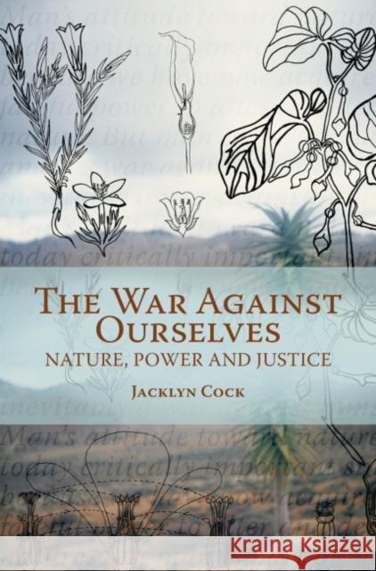 War Against Ourselves: Nature, Power and Justice Cock, Jacklyn 9781868144570 Witwatersrand University Press Publications - książka