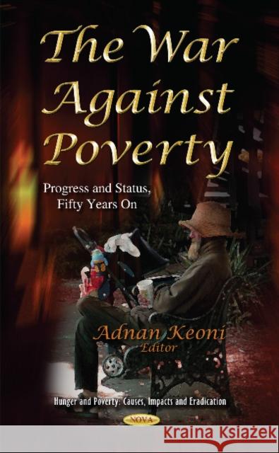 War Against Poverty: Progress & Status, Fifty Years On Adnan Keoni 9781631174216 Nova Science Publishers Inc - książka