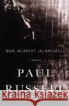 War Against the Animals Paul Elliott Russell 9780312335397 St. Martin's Griffin