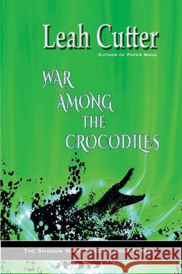 War Among the Crocodiles Leah Cutter 9781611385717 Book View Cafe - książka