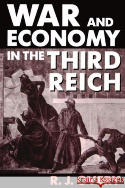 War and Economy in the Third Reich R. J. Overy 9780198202905 Clarendon Press - książka