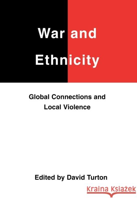 War and Ethnicity: Global Connections and Local Violence Turton, David 9780851158693 Boydell Press - książka