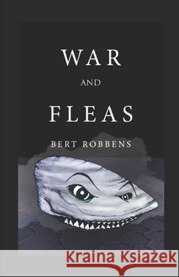 War and Fleas Robbens Bert Robbens 9798696422961 Independently published - książka