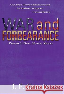 War and Forbearance: Volume 1: Duty, Honor, Money J F Cronin 9781491798980 iUniverse - książka