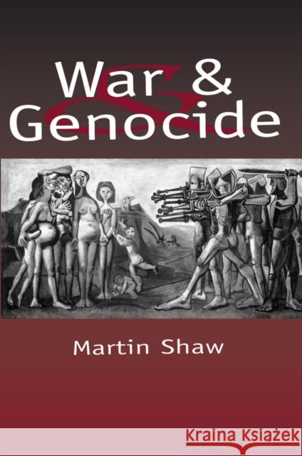 War and Genocide: Organized Killing in Modern Society Shaw, Martin 9780745619071 Polity Press - książka