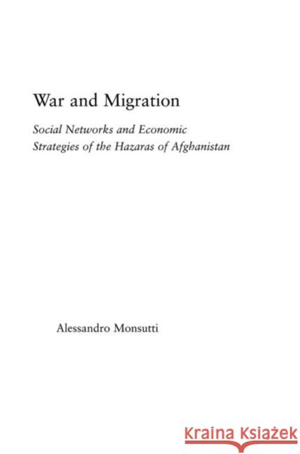 War and Migration: Social Networks and Economic Strategies of the Hazaras of Afghanistan Monsutti, Alessandro 9780415975087 Routledge - książka