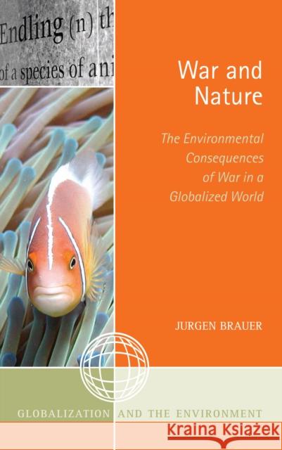 War and Nature: The Environmental Consequences of War in a Globalized World Brauer, Jurgen 9780759112070 Altamira Press - książka