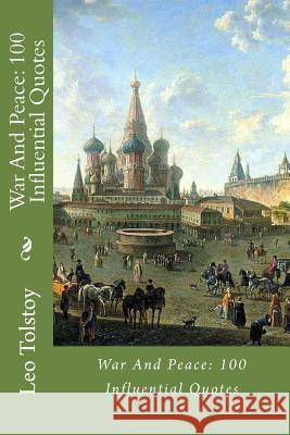 War And Peace: 100 Influential Quotes Tolstoy, Leo 9781545125106 Createspace Independent Publishing Platform - książka