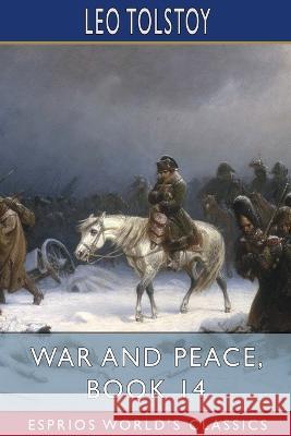 War and Peace, Book 14 (Esprios Classics) Leo Tolstoy 9798210354211 Blurb - książka