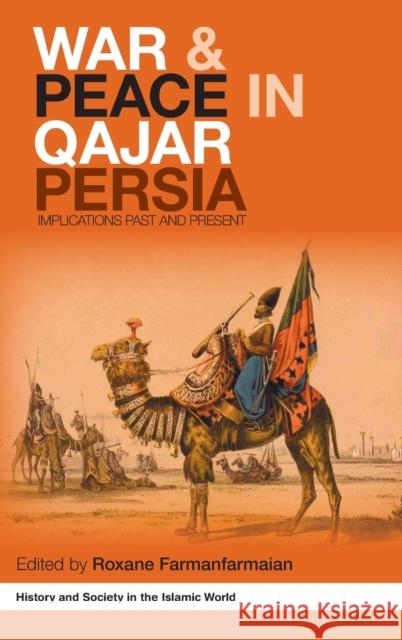 War and Peace in Qajar Persia: Implications Past and Present Farmanfarmaian, Roxane 9780415421195 Taylor & Francis - książka