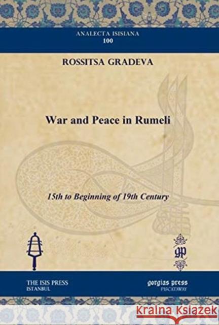 War and Peace in Rumeli: 15th to Beginning of 19th Century Rossitsa Gradeva 9781617191510 Gorgias Press - książka