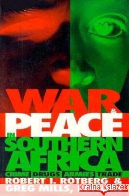 War and Peace in Southern Africa: Crime, Drugs, Armies, Trade Rotberg, Robert I. 9780815775850 Brookings Institution Press - książka