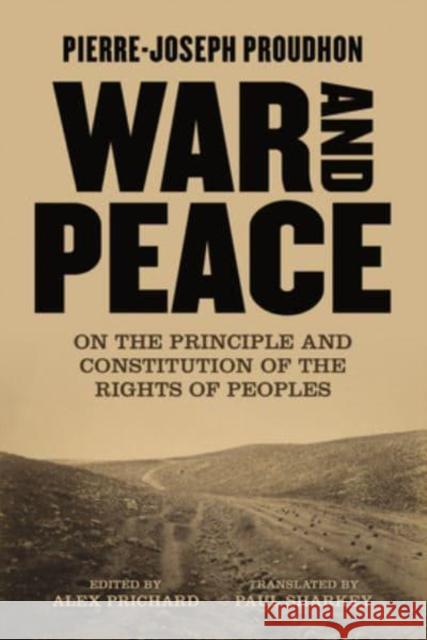 War and Peace: On the Principle and Constitution of the Rights of Peoples Proudhon, Pierre-Joseph 9781849354684 AK Press - książka