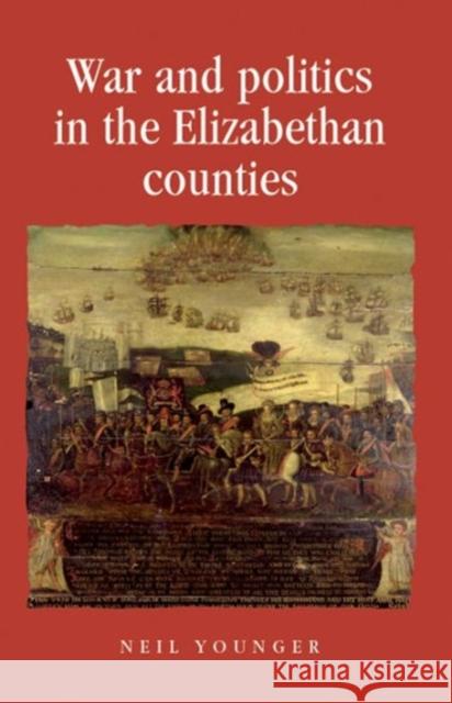War and Politics in the Elizabethan Counties Neil Younger 9780719083006 Manchester University Press - książka