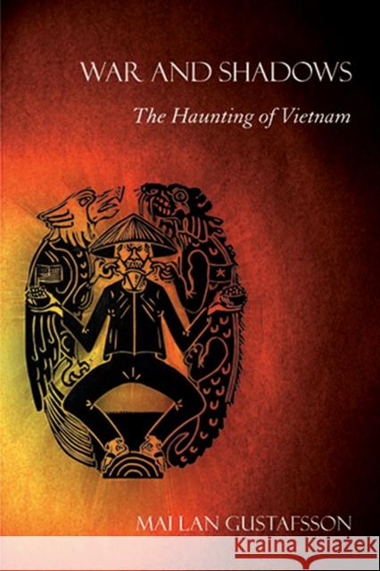 War and Shadows: The Haunting of Vietnam Gustafsson, Mai Lan 9780801475016 Cornell University Press - książka