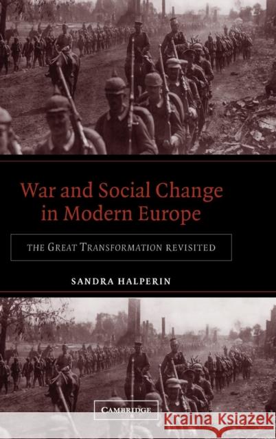 War and Social Change in Modern Europe: The Great Transformation Revisited Halperin, Sandra 9780521818063 Cambridge University Press - książka