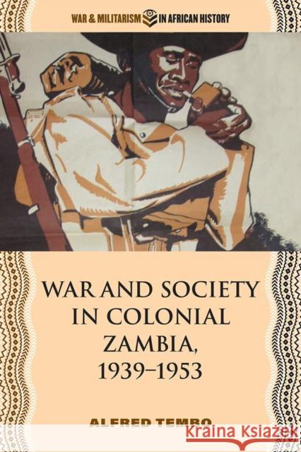 War and Society in Colonial Zambia, 1939-1953 Alfred Tembo 9780821424629 Ohio University Press - książka