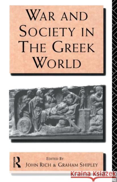 War and Society in the Greek World John Rich Graham Shipley 9780415121668 Routledge - książka
