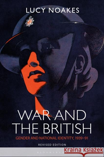 War and the British: Gender and National Identity, 1939-91 Revised Edition Noakes, Lucy 9781350350915 Bloomsbury Publishing PLC - książka