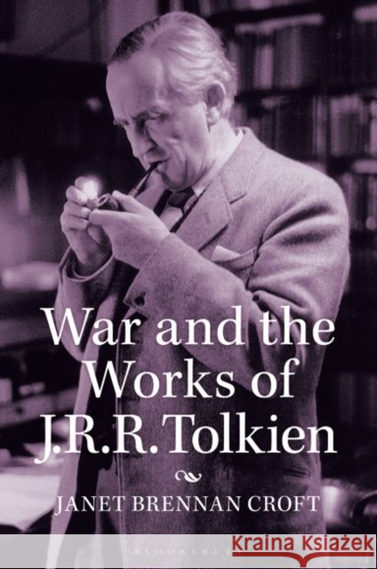 War and the Works of J.R.R. Tolkien Janet Brennan Croft 9780313325922 Praeger Publishers - książka