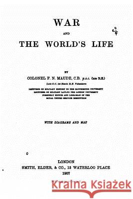 War and the World's Life Colonel F. N. Maude 9781517005801 Createspace - książka