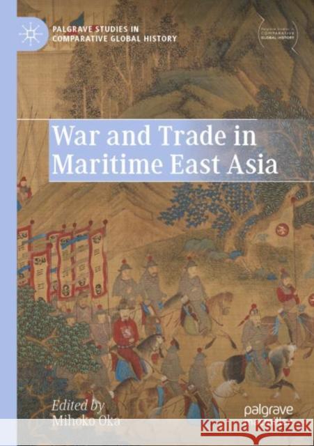 War and Trade in Maritime East Asia  9789811673719 Springer Nature Singapore - książka