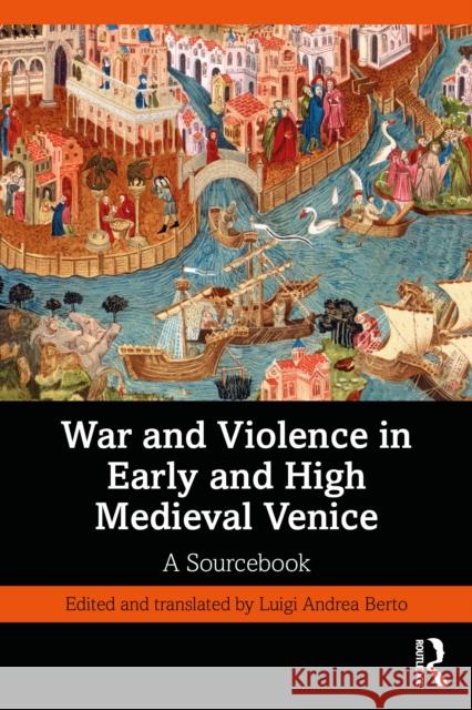 War and Violence in Early and High Medieval Venice: A Sourcebook Luigi Andrea Berto 9781041019992 Routledge - książka