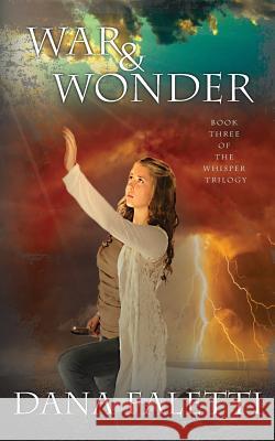 War and Wonder: Book 3 of the Whisper Trilogy Dana Faletti 9781519409843 Createspace Independent Publishing Platform - książka