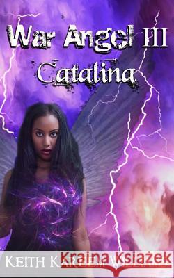 War Angel III: Catalina Keith Kareem Williams 9781514217917 Createspace Independent Publishing Platform - książka