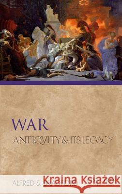 War: Antiquity and Its Legacy Alfred S Bradford 9780195380910 Oxford University Press Inc - książka