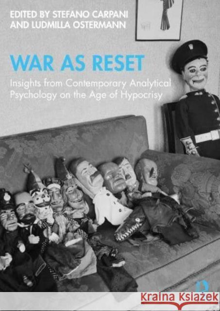 War as Reset: Insights from Contemporary Analytical Psychology on the Age of Hypocrisy Stefano Carpani Ludmilla Ostermann 9781032486420 Routledge - książka