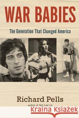 War Babies: The Generation That Changed America Richard Pells 9781500982683 Createspace Independent Publishing Platform - książka