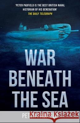War Beneath the Sea: Submarine conflict during World War II Peter Padfield 9781839012785 Lume Books - książka