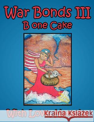 War Bonds III: B one Cake Natasha 9781425946081 Authorhouse - książka